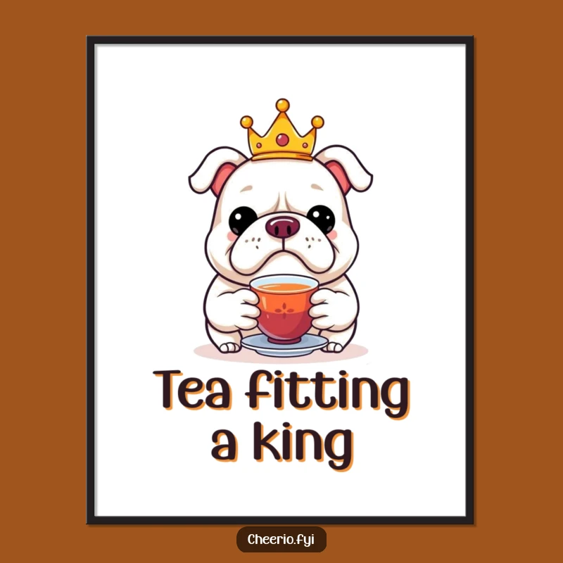 Funny Bulldog Crown Tea Digital Art - Royal Print for Elegant Spaces
