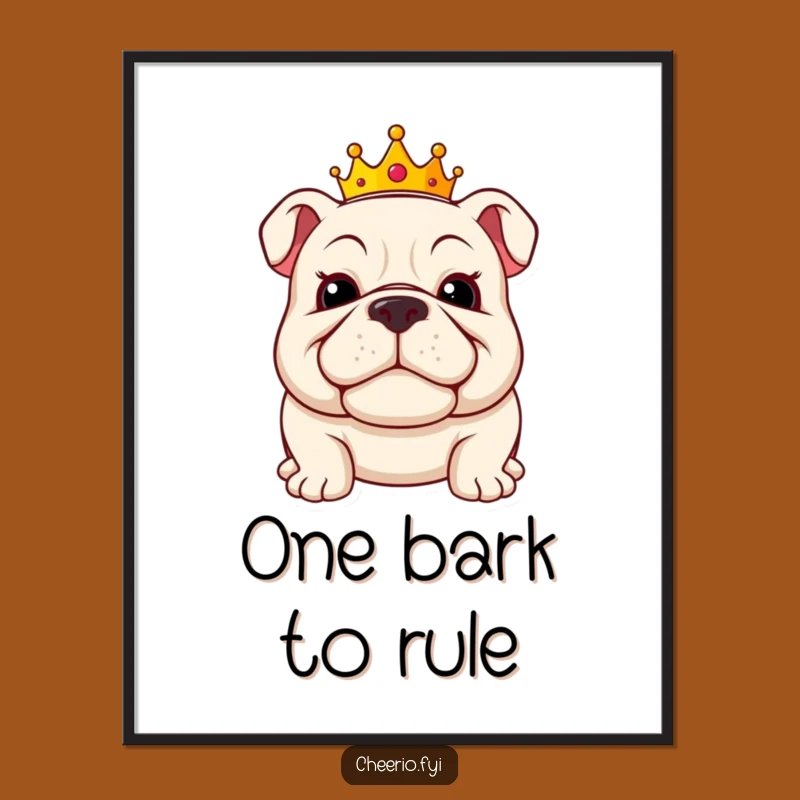 Funny Bulldog King Poster - Regal & Hilarious Wall Art