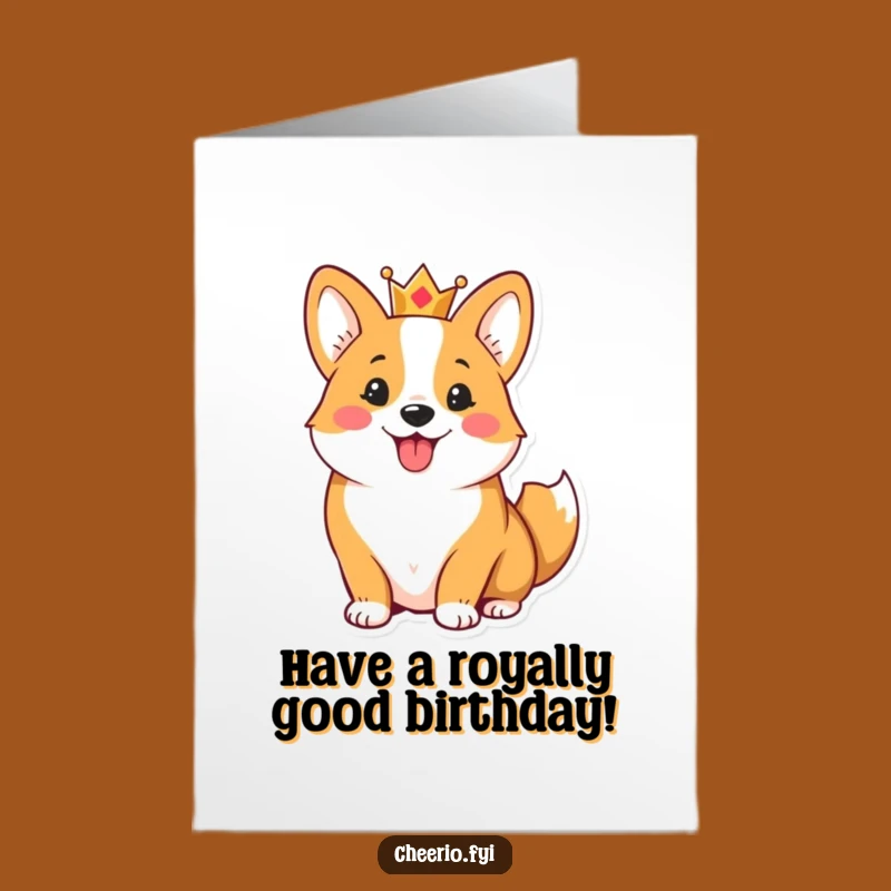Free Printable Corgi Birthday Card: Royal Hilarious Dog Downloadable Greeting