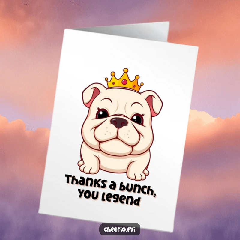 Funny Free Printable Thank You Card featuring a jolly bulldog wearing a tiny crown and a proud grin, conveying thanks royally.