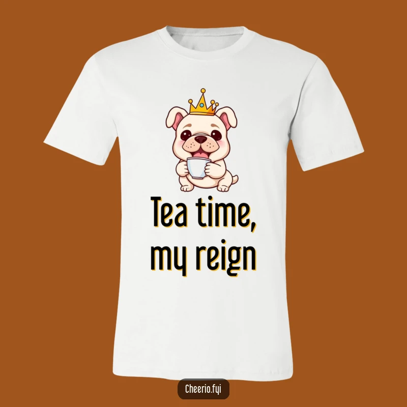 Funny Bulldog Crown T-Shirt: Cheerful Dog in Crown with Teacup, a Fun Funny Gift